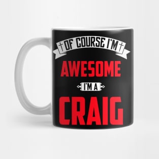 Of Course I'm Awesome, I'm A Craig,Middle Name, Birthday, Family Name, Surname Mug